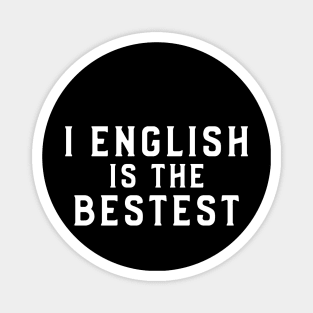 I english is the bestest, Nonsense Magnet